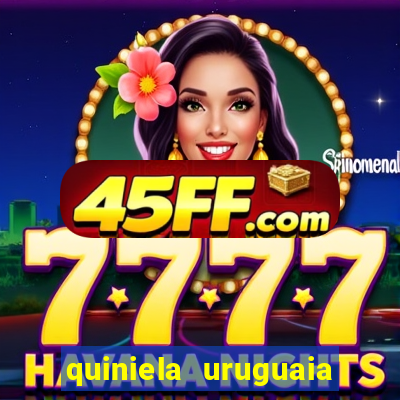 quiniela uruguaia de hoje